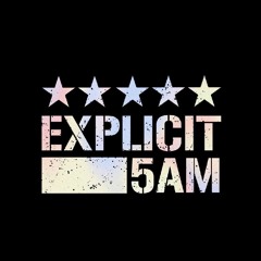 EXPLICIT 5AM  EGNEVER at XOAN MALANG