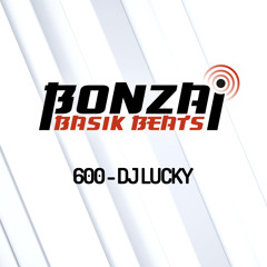 Bonzai Basik Beats #600 (Radioshow 04 March - Week 09 - mixed by DJ Lucky)