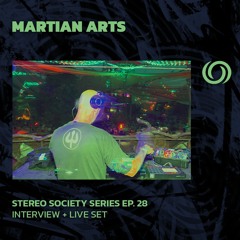 MARTIAN ARTS | Stereo Society Series Ep. 28 | 06/04/2024