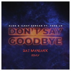 Don't Say Goodbye - Hat Maniakk (Remix) FREE DOWNLOAD