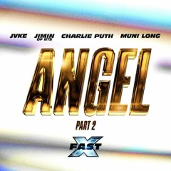 Angel Pt. 2 (feat. Jimin of BTS, Charlie Puth, JVKE & Muni Long) FAST X