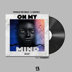 Thomas The Great & Kelvin S - ON MY MIND (feat. O’Kenneth)