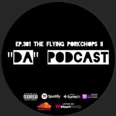 Ep.381 The Flying Porkchops II