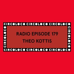 Circoloco Radio 179 - Theo Kottis
