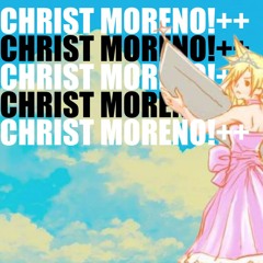 ⚸ CHRIST 🜚 MORENO