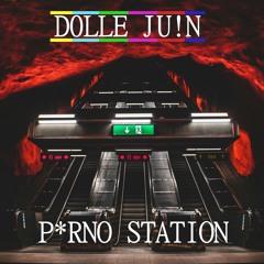 Dolle Juin - P*rno Station [FRENCHCORE]