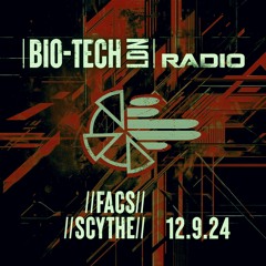 The BIO-TECH Radio Show – 12.09.24 – Facs & Scythe
