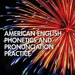 [Get] KINDLE 💘 American English Phonetics and Pronunciation Practice by  Paul Carley