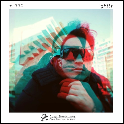 Deep Electronics # 332 - ghllz