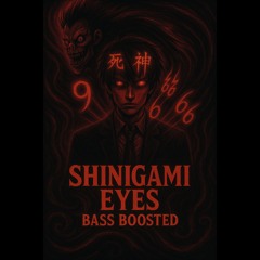 SHINIGAMI EYES (Bass Boosted)