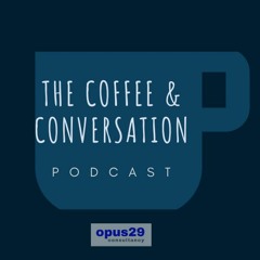 Welcome to the Coffee and Conversation podcast