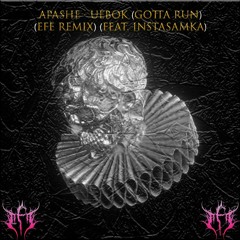 Apashe - Uebok (Gotta Run) (EFE Remix) (feat. Instasamka)(FREE  DL)