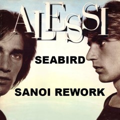 Alessi Brothers - Seabird (Sanoi Rework) [FREE DOWNLOAD]