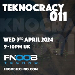 TEKNOCRACY 011 - FNOOB TECHNO