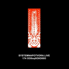 SYSTEMNAPOTVORA.LIVE # 174 | OO0oϙ0O0O00O
