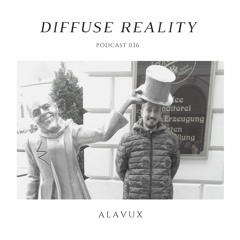Diffuse Reality Podcast 036: Alavux