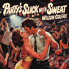 Party's Slick With Sweat (Songs of Summer #12)