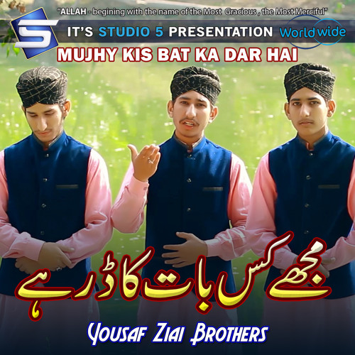Stream Mujhy Kis Bat Ka Dar Hai by Yousaf Ziai Brothers Listen online