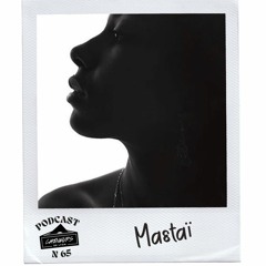 Podcast #65 - Mastaï