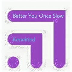 Better You Once Slow