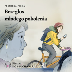 Premiera Pisma. Bez-głos młodego pokolenia