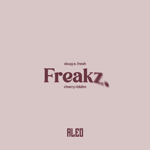 Doug E. Fresh - Freakz (Aleo Cherry Riddim)