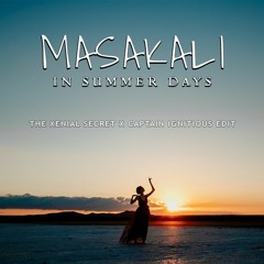 Masakali In Summer Days (The Xenial Secret x Captain Ignitious Edit)