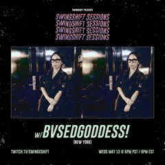 BV$EDGODDESS for SwingShift Sessions 05.13.20
