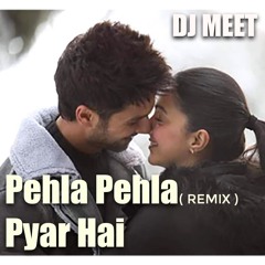 Pehla Pyaar Remix  Kabir Singh  DJ MEET  Armaan Malik  Vishal Mishra