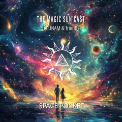 Space Pocket @The Magic Sun Cast by ÜNAM & Friends 024
