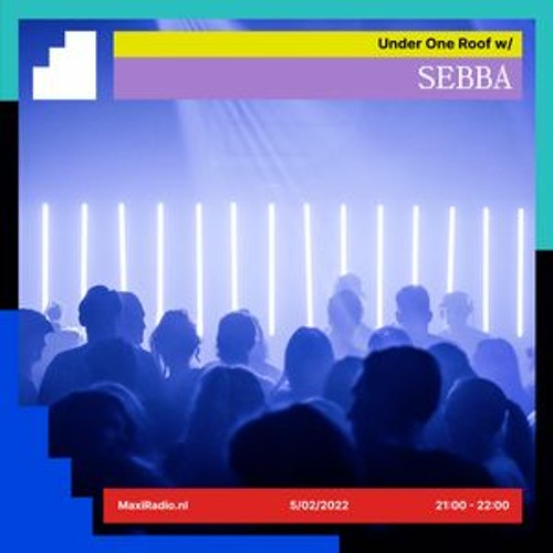 Under One Roof W/ SEBBA Ep.6  - Maxi Radio 1 Year Anniversary