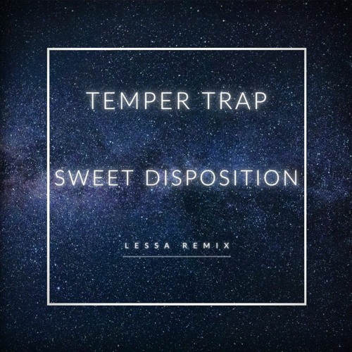 Temper Trap - Sweet Disposition (Lessa Remix) [FREE DOWNLOAD]