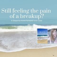 Still feeling the Pain of A Breakup?