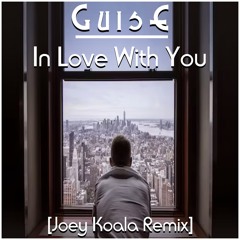 GuisE - In Love With You (Joey Koala Remix)