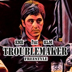 KMK Ft KLM (Freestyle Troublemaker)