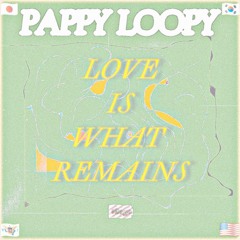 Love is what remains (steez)