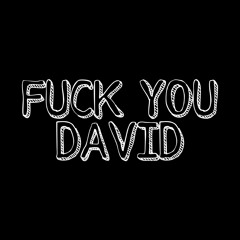 FUCK YOU DAVID (128BPM)