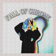 fall of chrome