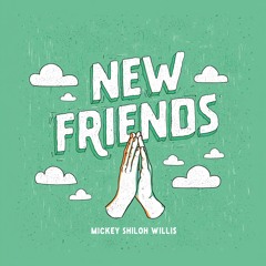 New Friends (feat. Willis)