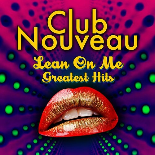 Stream Club Nouveau - Lean on Me by Cleopatra Records | Listen online for  free on SoundCloud