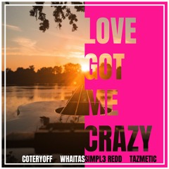 Simpl3 X Whaitas X Tazmetic - Love Got Me Crazy