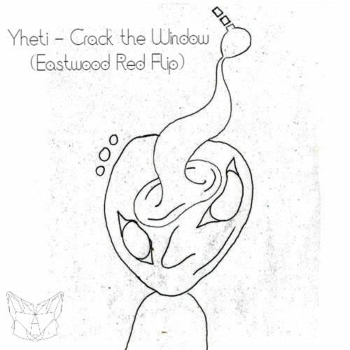 Yheti - Crack The Window (Eastwood Red Flip)