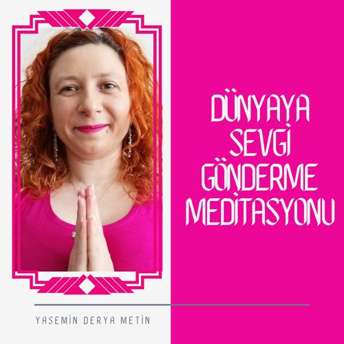 Dünyaya Sevgi Gönderme Meditasyonu