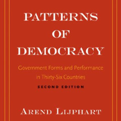 [Free] EBOOK 📬 Patterns of Democracy: Government Forms and Performance in Thirty-Six