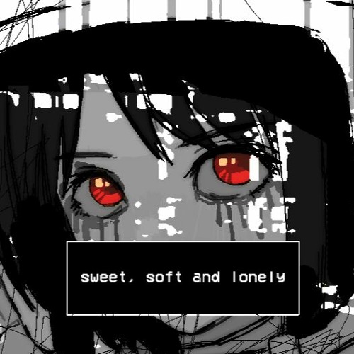 sweet, soft and lonely!
