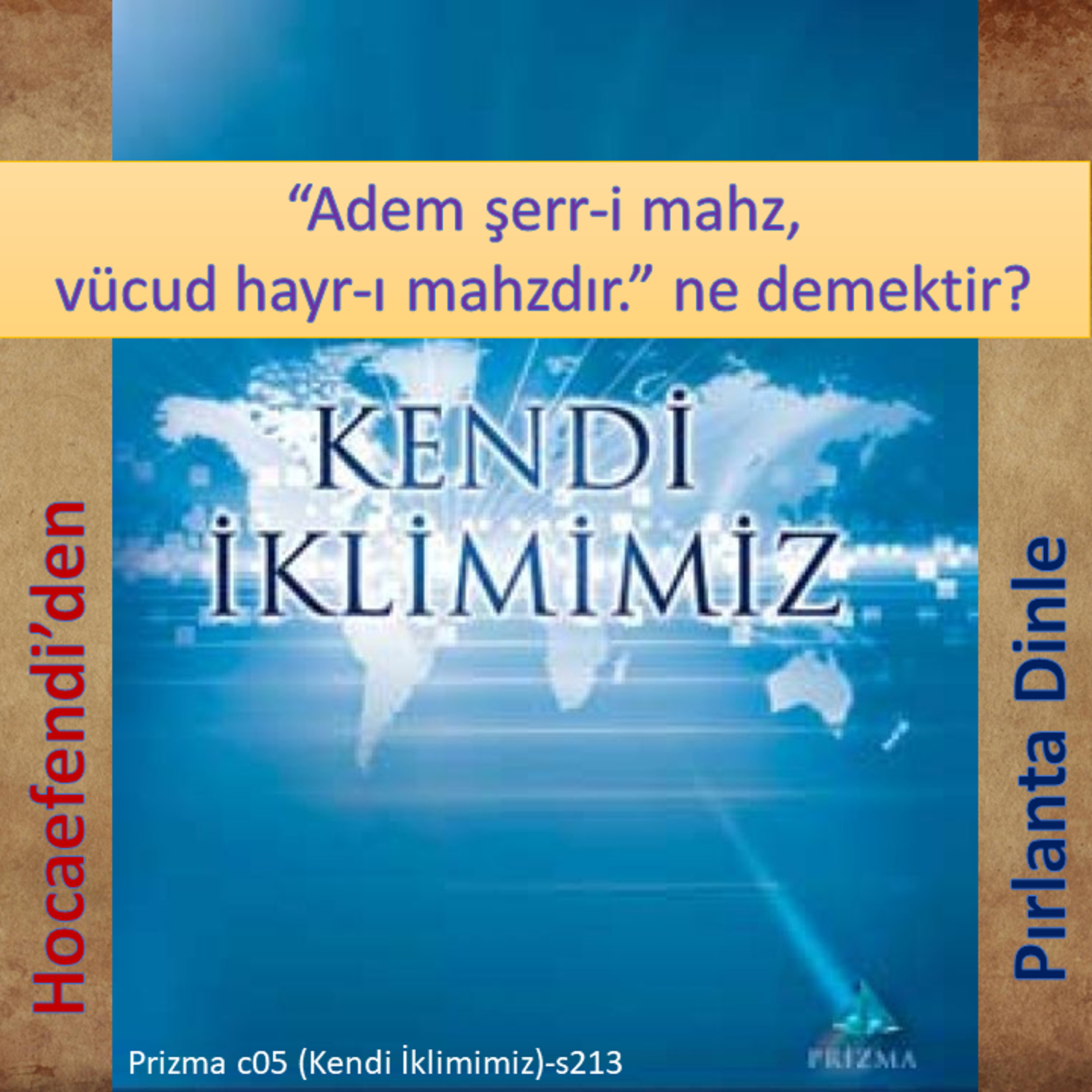 Prizma c05-s213 (Hocaefendi’den Pırlanta Dinle) - M. Fethullah Gülen Hocaefendi (rh) episode artwork