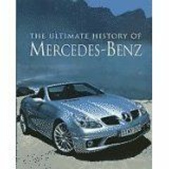 [View] PDF EBOOK EPUB KINDLE The Ultimate History Of Mercedes-Benz by  Trevor Legate