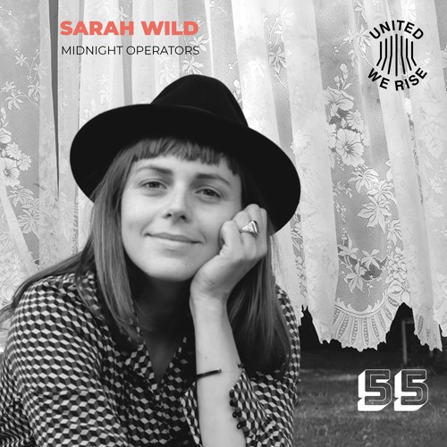 Sarah Wild Presents United We Rise Podcast Nr. 055