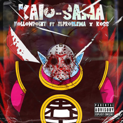 KAIOSAMA - HOLLOWPOINT FT ELPROBLEMA KO$$