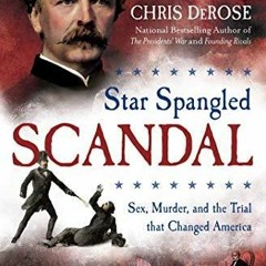 PDF Star Spangled Scandal: Sex, Murder, and the Trial that Changed America